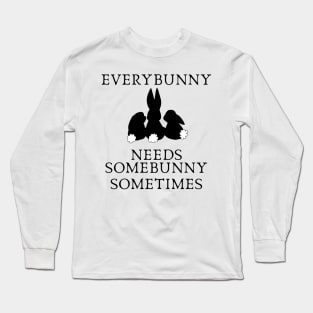 Everybunny needs somebunny sometimes Long Sleeve T-Shirt